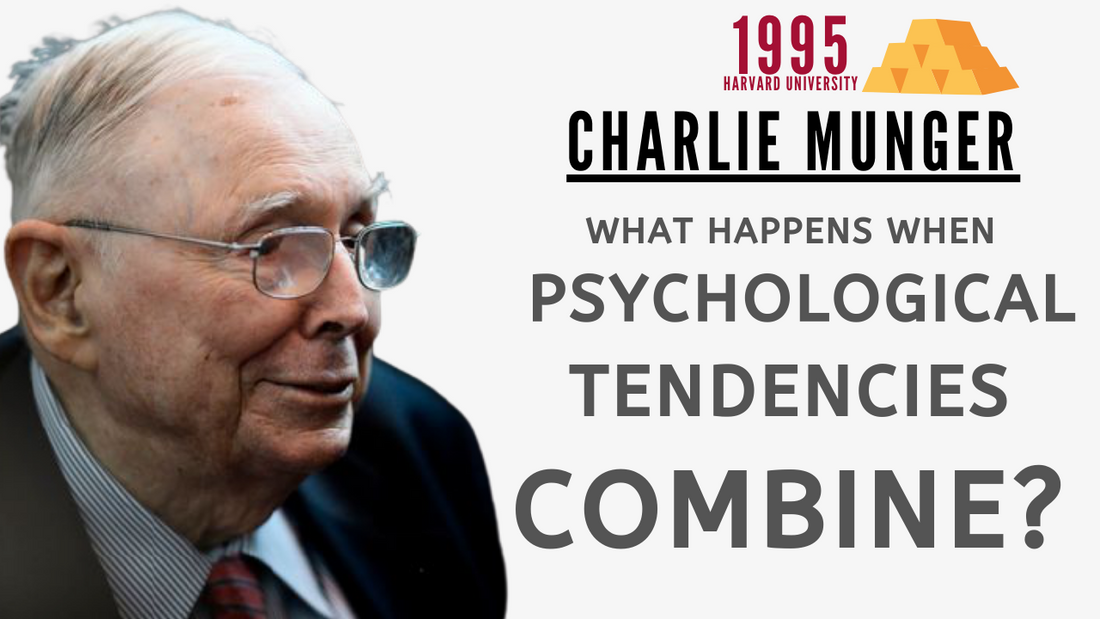 Charlie Munger: Combine Psychological Tendencies. | Harvard University 1995【C:C.M Ep.91】